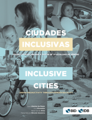 Ciudades Inclusivas: Un camino hacia la productividad urbana a partir de la igualdad de género